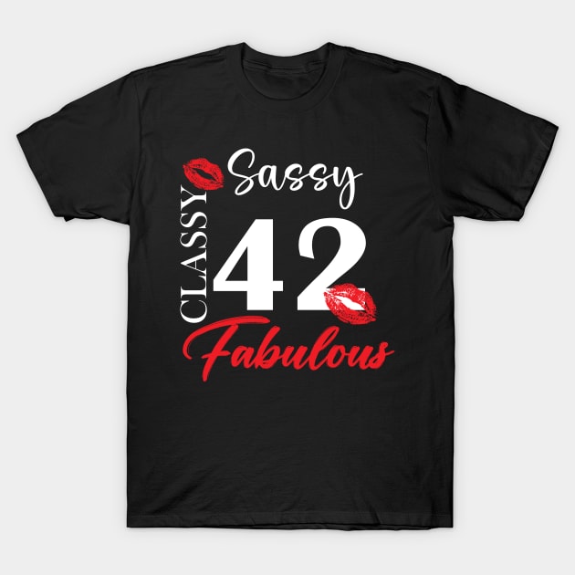 Sassy classy fabulous 42, 42th birth day shirt ideas,42th birthday, 42th birthday shirt ideas for her, 42th birthday shirts T-Shirt by Choukri Store